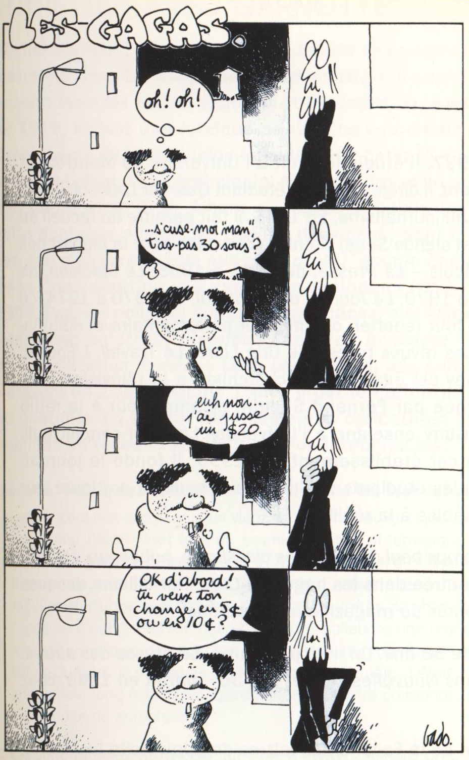 Titre d’une bande dessinée : Les Gagas de Bado. Illustration : Un mendiant demande à un passant : — S’cuse-moi mam, t’as pas 30 sous? — Euh non, juste un $20. — Ok d’abord! Tu veux ton change en 5 sous ou en 10 sous?