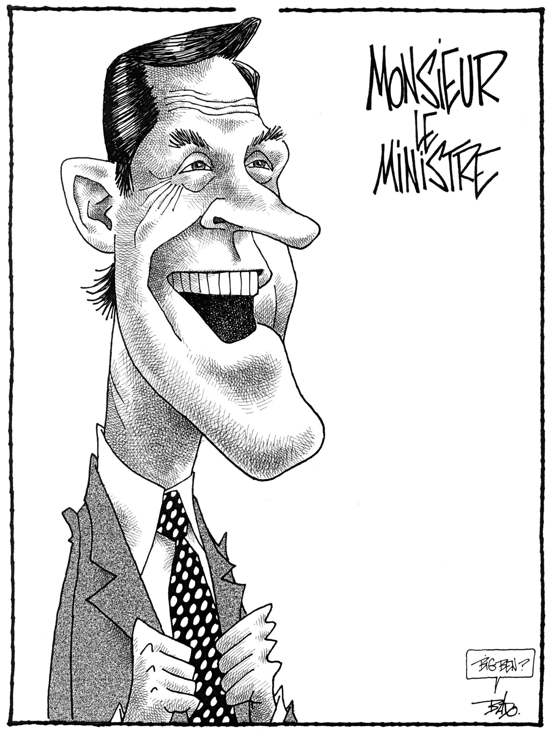 Titre : Monsieur le Ministre Illustration : Dessin du ministre Bernard Grandmaître. La signature du caricaturiste dit : Big Ben? en référence à la grandeur de Bernard Grandmaître et de la grande tour horloge du palais de Westminster à Londres.