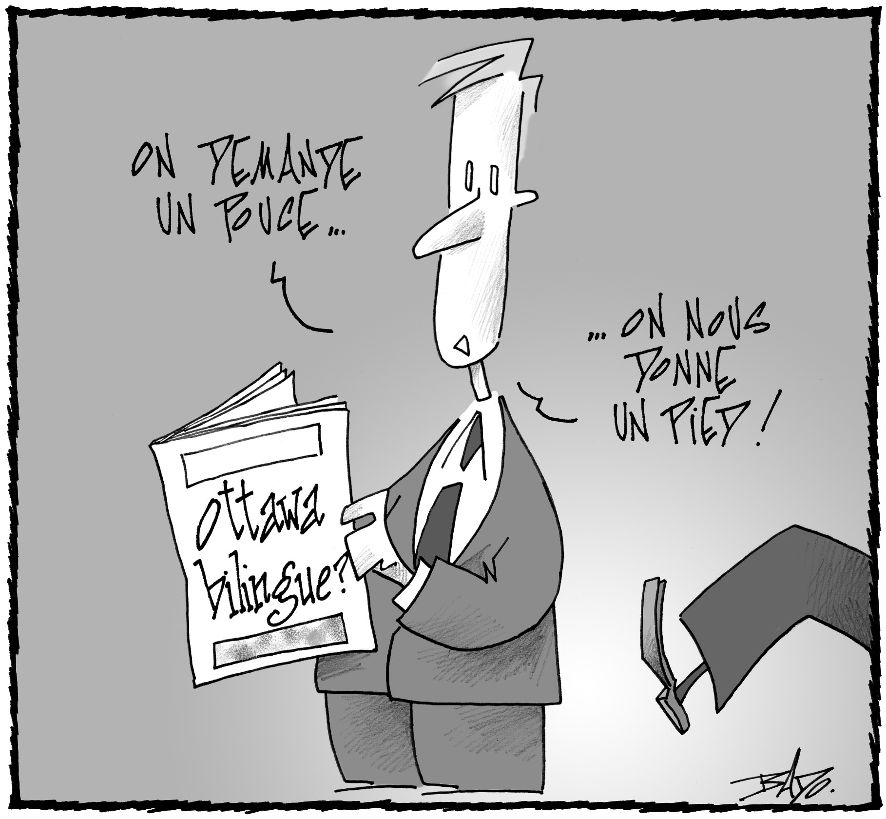 Illustration : Dessin d’un homme qui lit un journal titrant à la une : Ottawa bilingue? Ce dernier dit : – On demande un pouce… on nous donne un pied. Hors cadre, on aperçoit seulement la jambe d’une autre personne qui s’apprête à lui donner un coup de pied dans le dos.