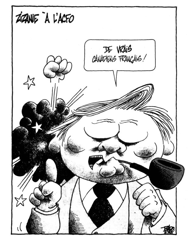 Titre : Zizanie à l’AFCO Illustration : Dessin de Bill Davis fumant une pipe en disant : De vrais Canadiens français! tandis qu'une bagarre se déroule en arrière-plan.