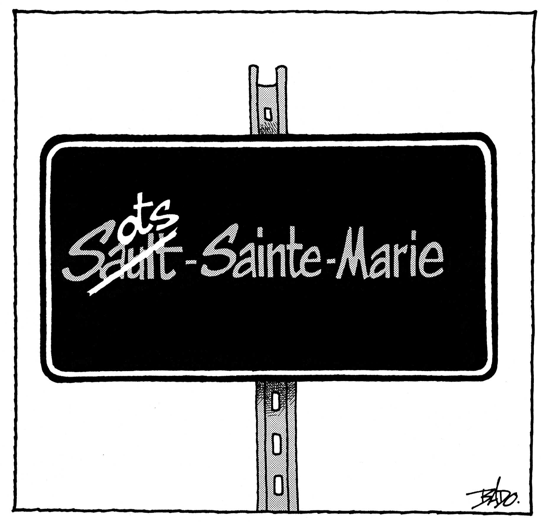 Illustration : Sur une enseigne annonçant la ville de Sault-Sainte-Marie, le mot Sault est barré et est remplacé par le mot Sots (au pluriel).