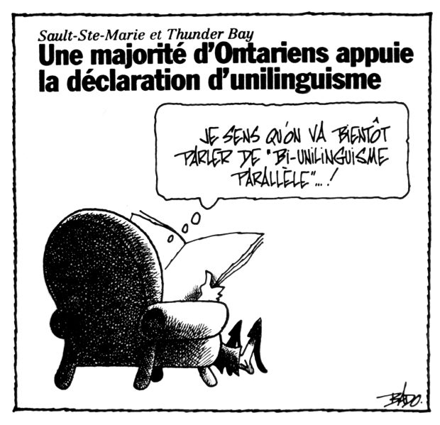 Titre : Sault-Ste-Marie et Thunder Bay : une majorité d’Ontariens appuie la déclaration d’unilinguisme.  Illustration : une personne est assise dans son fauteuil, lisant un journal et pensant : Je sens qu’on va bientôt parler de bi-unilinguisme parallèle...!
