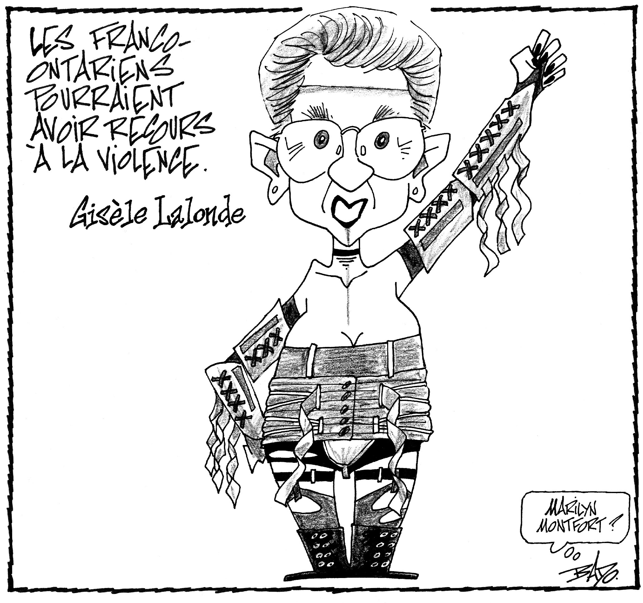 Titre : Les Franco-Ontariens pourraient avoir recours à la violence Illustration : Dessin de Gisèle Lalonde, habillée dans le style du chanteur Marilyn Manson, le poing dans les airs. La signature de Bado dit : Marilyn Montfort.