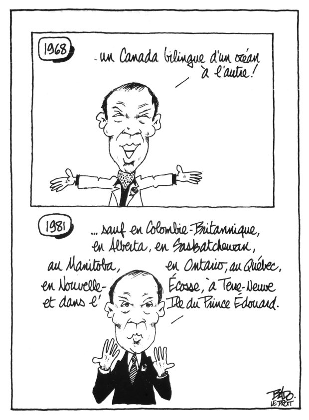 Illustration : Deux dessins superposés de Pierre-Elliot Trudeau prononçant un discours. Dans celui du haut, daté de 1968, il affirme : Un Canada bilingue d’un océan à l’autre! Dans celui du bas, daté de 1981, il rajoute : Sauf en Colombie-Britannique, en Alberta, en Saskatchewan, au Manitoba, en Ontario, au Québec, en Nouvelle-Écosse, à Terre-Neuve et à l’Île-du-Prince-Édouard.