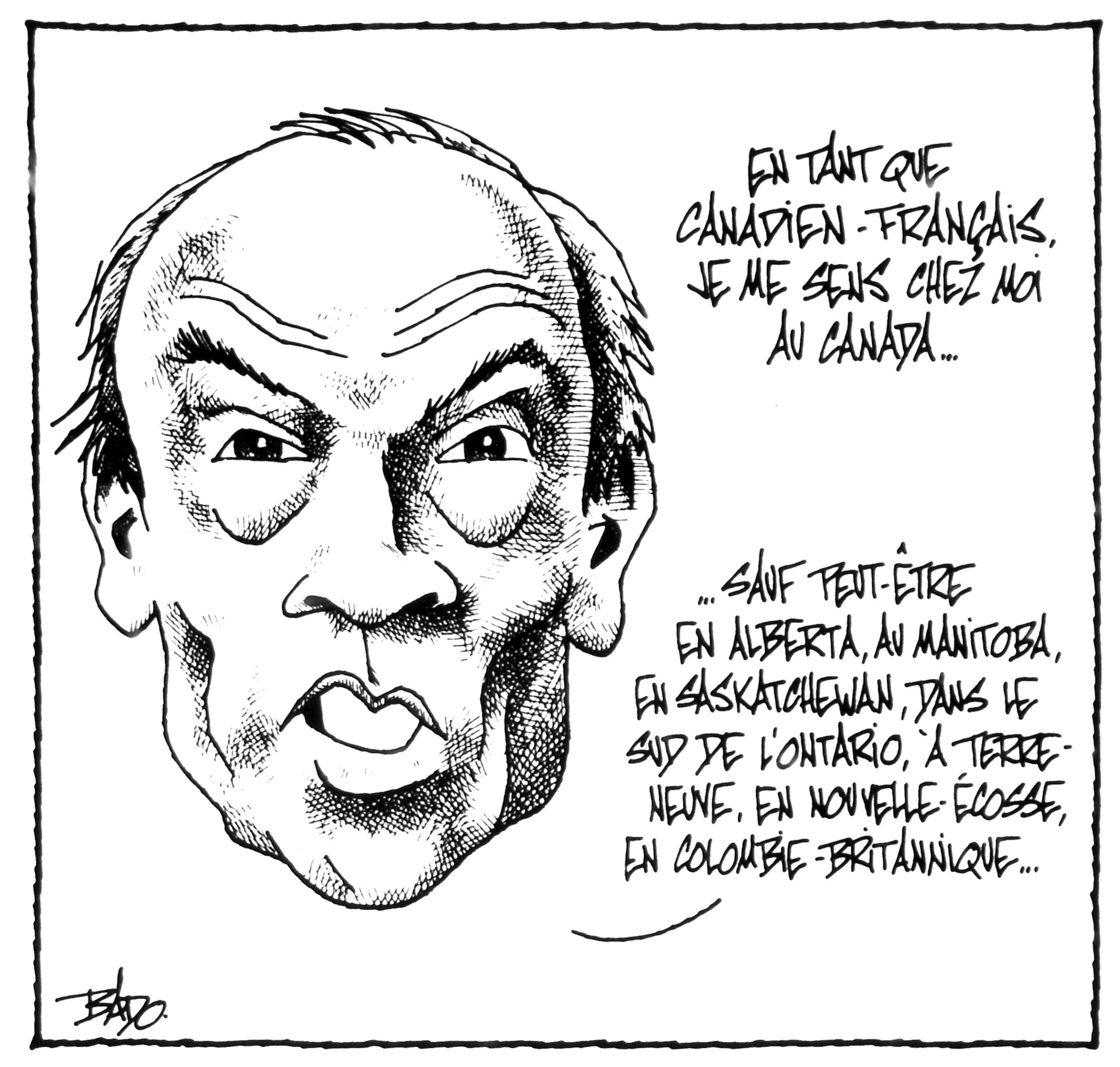 Illustration : Visage de Pierre-Elliot Trudeau qui dit : En tant que Canadien français, je me sens chez moi au Canada… sauf peut-être en Alberta, au Manitoba, en Saskatchewan, dans le sud de l'Ontario, à Terre-Neuve, en Nouvelle-Écosse, et en Colombie-Britannique…