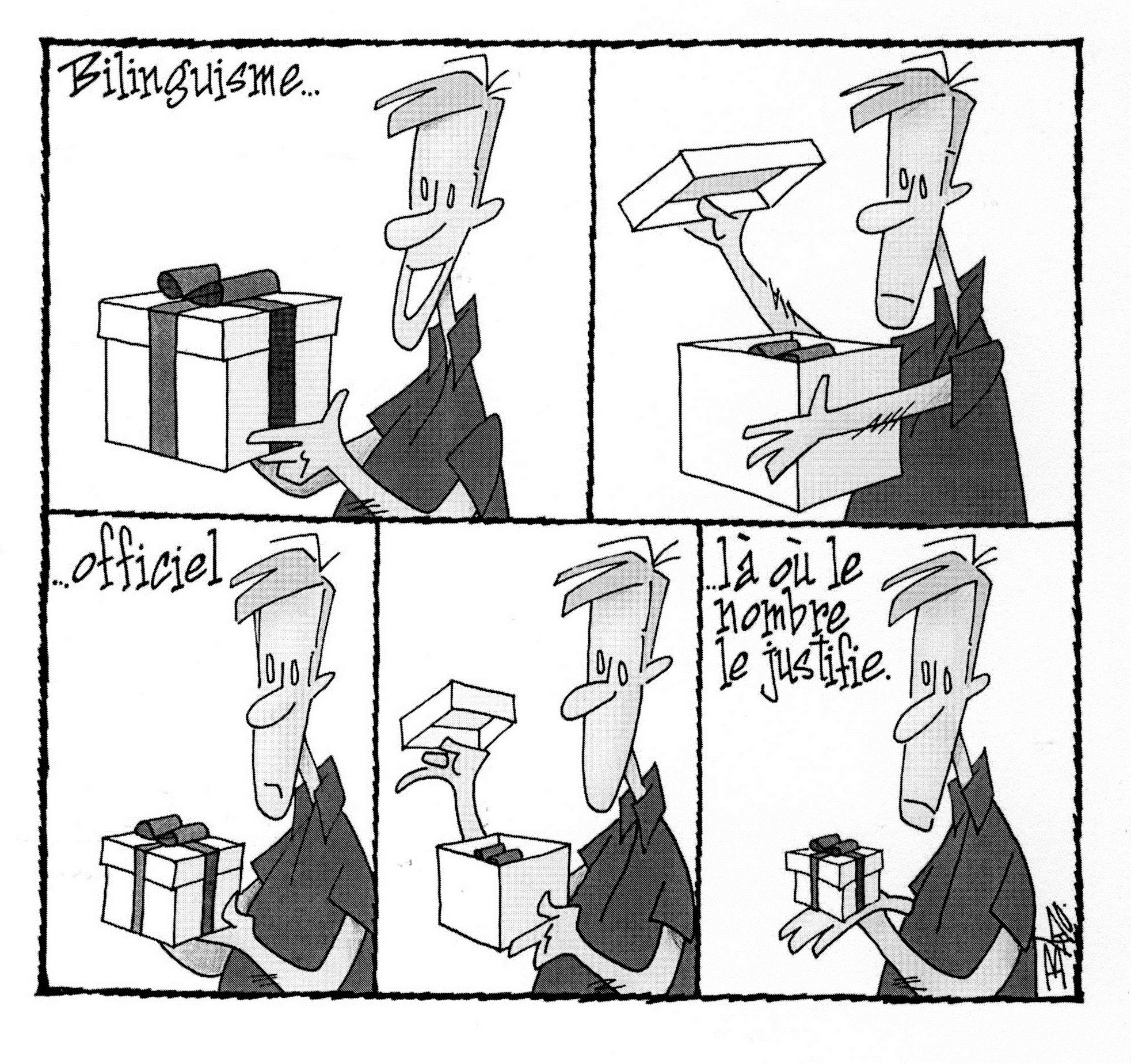 Titre : Bilinguisme… officiel… là où le nombre le justifie. Illustration : Bande dessinée de 5 cases où une personne reçoit un cadeau qui contient un cadeau plus petit, qui contient un cadeau encore plus petit, pour finir avec une minuscule boîte.