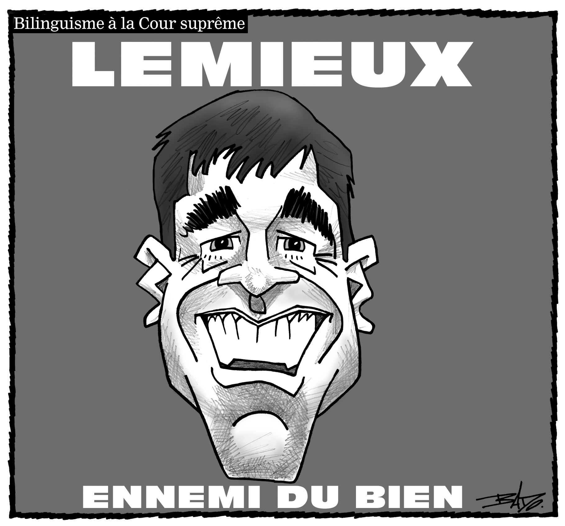 Titre : Bilinguisme à la Cour Suprême, Lemieux ennemi du bien Illustration : Cisage de Pierre Lemieux, député conservateur de Glengarry-Prescott-Russell.