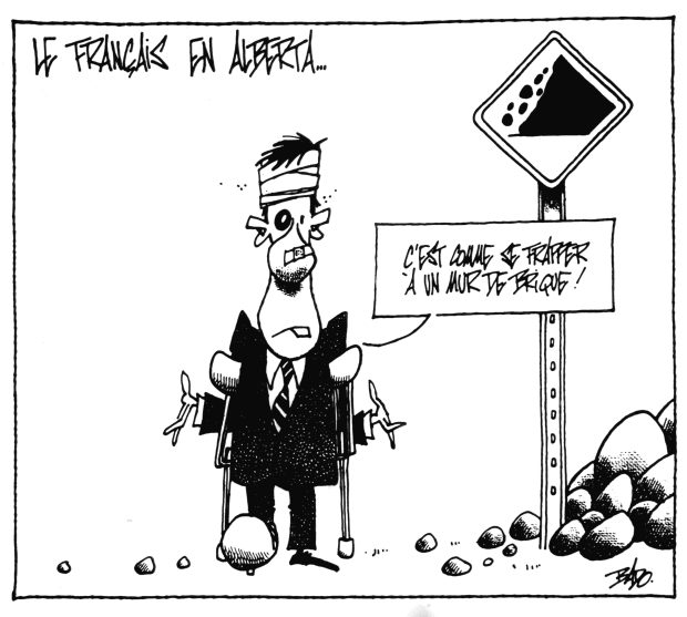 Titre : Le français en Alberta. Illustration : Un homme blessé et en béquilles marche à côté d’une pancarte de risque d’éboulements. Il dit : C’est comme se frapper à un mur de briques.