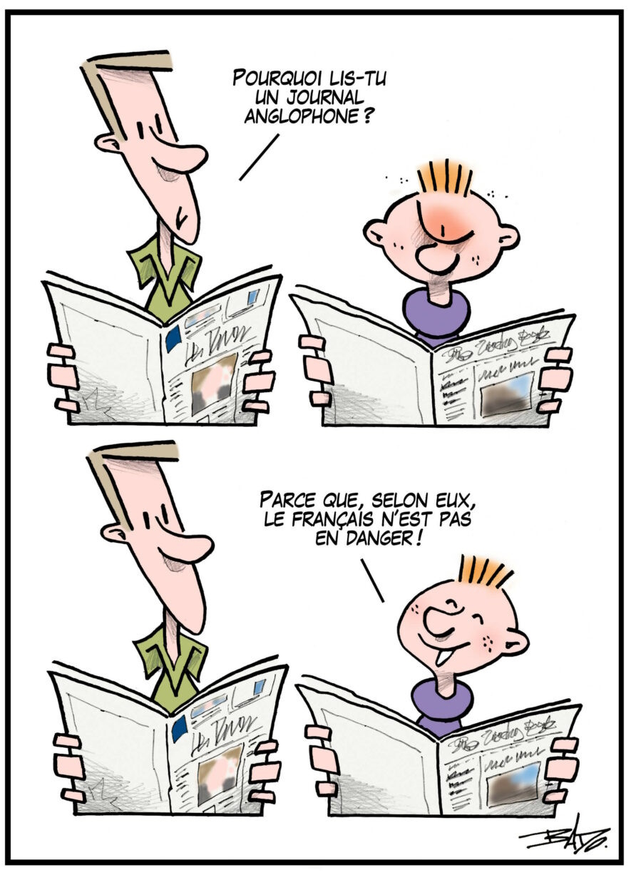 Illustration : Bande dessinée à deux cases d’une discussion entre un homme et un adolescent, tous deux absorbés par la lecture de journaux. L'homme regarde l'adolescent et lui demande : Pourquoi lis-tu un journal anglophone? L'adolescent lui répond : Parce que selon eux, le français n'est pas en danger.