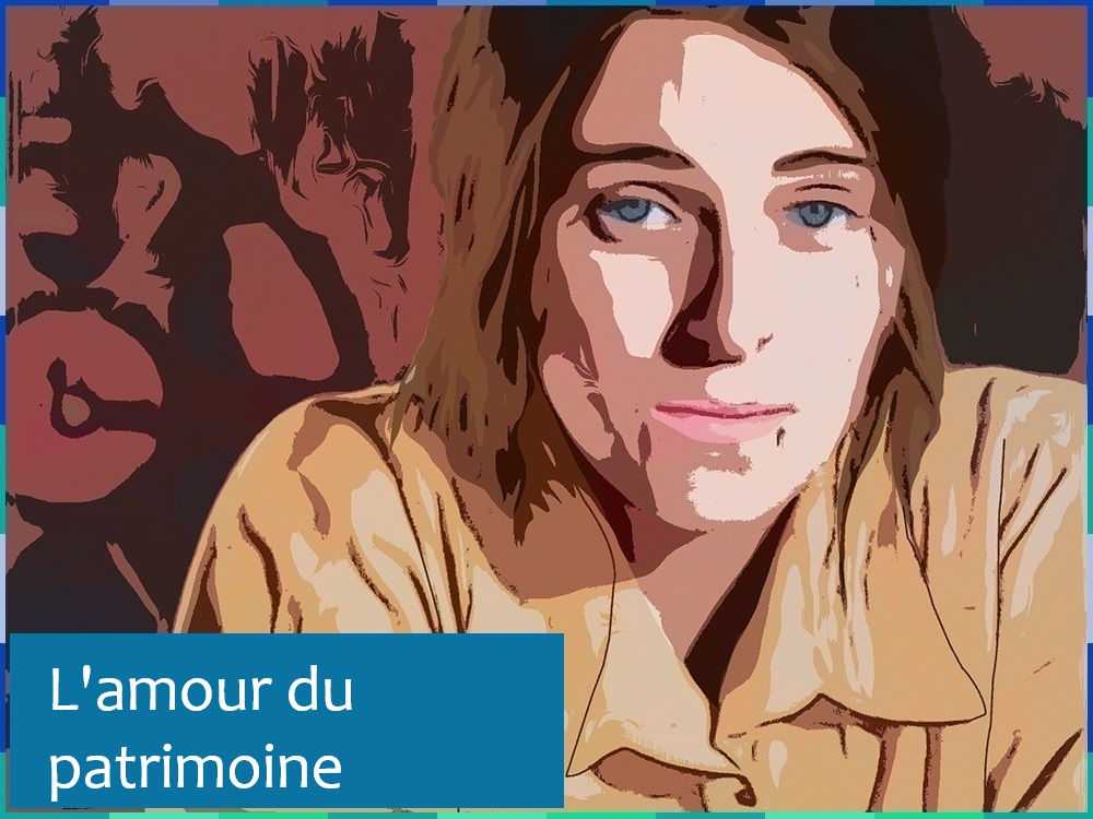 Photographie d’une femme aux yeux bleus et aux cheveux mi-long et bruns éditée par ordinateur dans le style bande dessinée. Elle regarde directement l’appareil photo. En bas à gauche de l'image est inscrit: "L'amour du patrimoine".