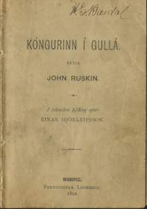 Une couverture de livre islandais usée de 1891 intitulé Kóngurinn í Gullá de John Ruskin, traduit par Einar Hjörleifsson. Imprimé à Winnipeg par Prentsmiðja Lögbergs, le texte est en caractères à empattements noirs sur une couverture en papier beige décoloré. Une signature manuscrite apparaît dans le coin supérieur droit.