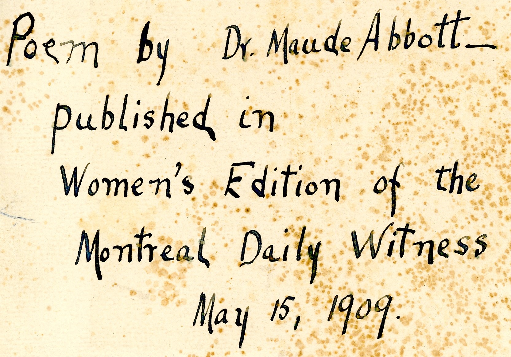 Note écrite à l’encre noire sur papier sépia. On y lit : « Poem by Dr. Maude Abbott – published in Women’s Edition of the Montreal Daily Witness May 15, 1909 ».