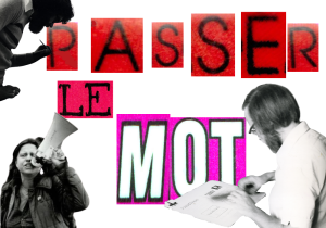 Une illustration captivante met en scène la phrase « Passer Le Mot » écrite en rouge, noir et bleu. Dans le coin supérieur gauche, une personne est positionnée de manière à donner l’impression qu’elle peint le titre. Au coin inférieur gauche, une autre personne parle dans un mégaphone, tandis qu’au coin inférieur droit, une troisième personne travaille sur la mise en page d’un journal.