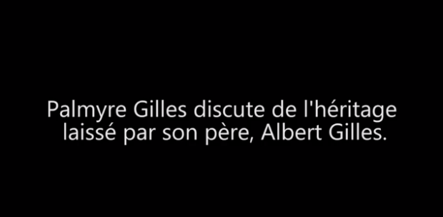 Texte blanc sur fond noir : Palmyre Gilles discute de l'héritage laissé par son père, Albert Gilles.