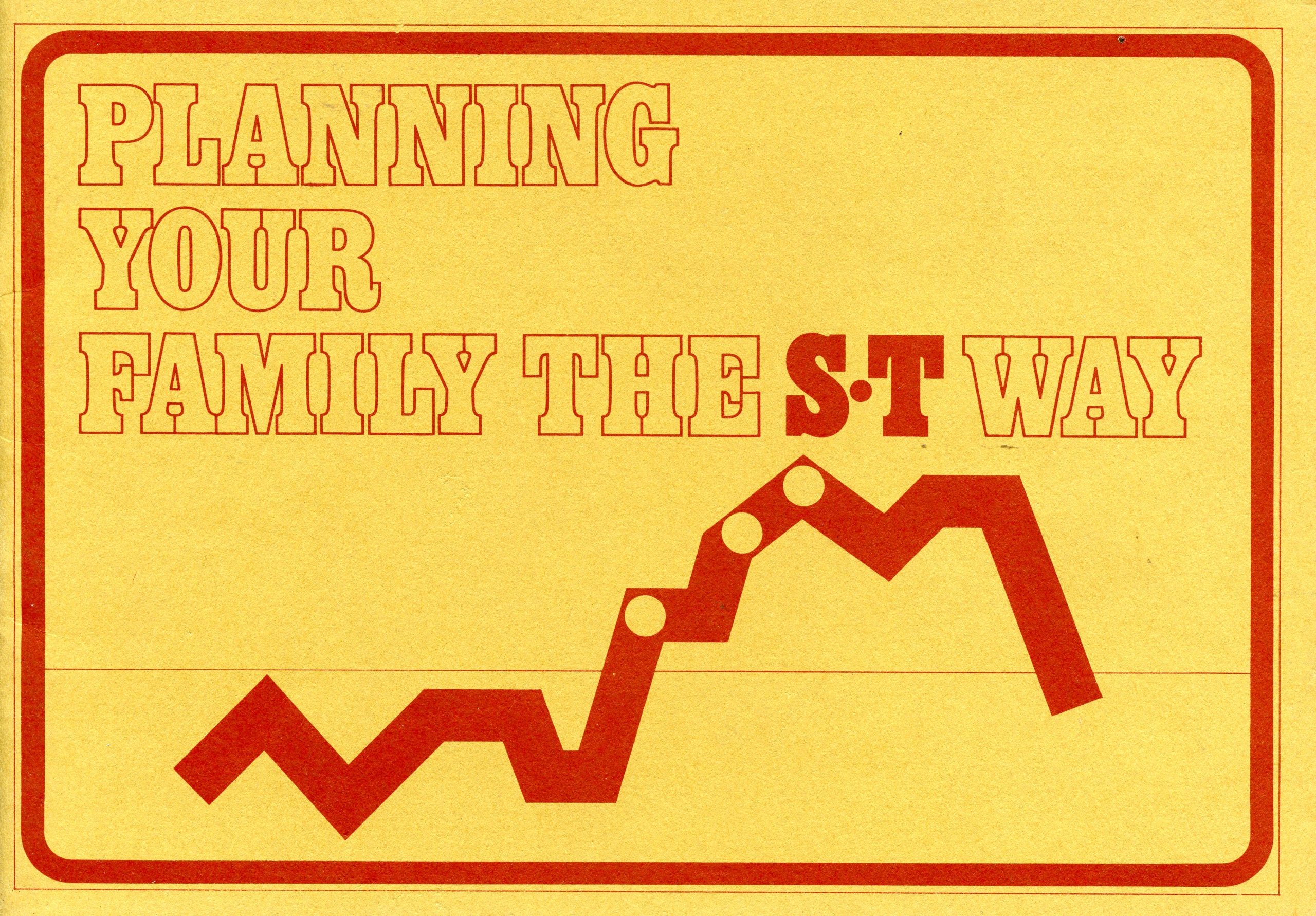 Couverture d’un petit livre d’époque en jaune et rouge avec le texte en anglais PLANIFIEZ VOTRE FAMILLE DE LA MANIÈRE S-T et un graphique linéaire rouge en zigzag.