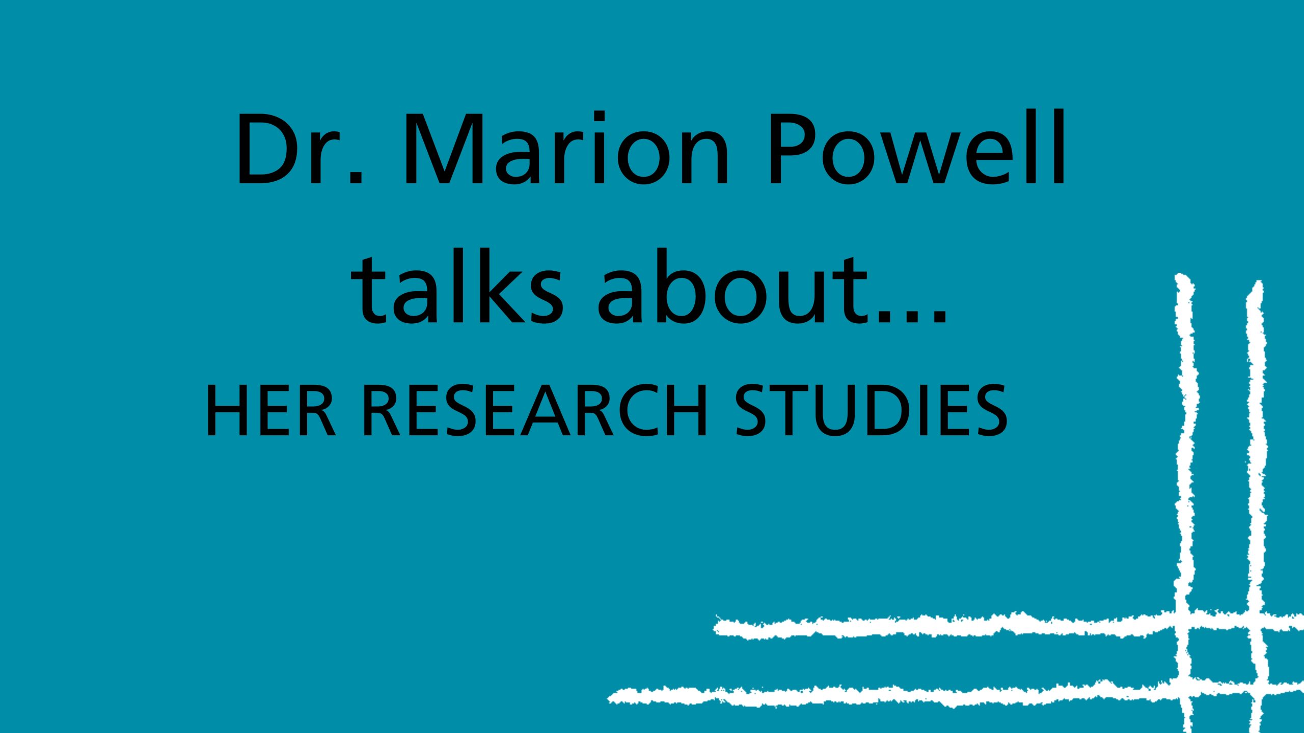 Texte noir sur fond bleu sarcelle qui se lit ainsi : La Dre Marion Powell parle de ses recherches.