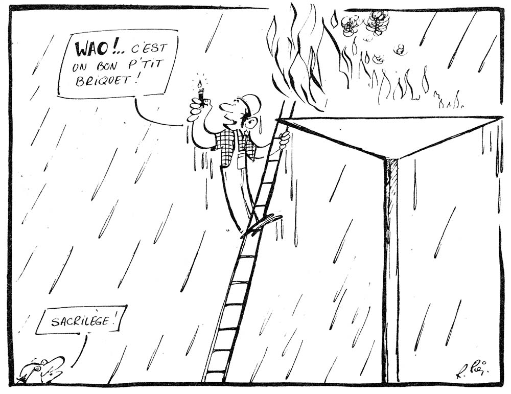 Une caricature en noir et blanc montre un ouvrier perché sur une échelle appuyée à la vasque de la flamme olympique. Sous une pluie battante, la flamme brûle et l’homme s’exclame : Wao! C’est un bon p’tit briquet. En contrebas, un homme s’écrie : Sacrilège!