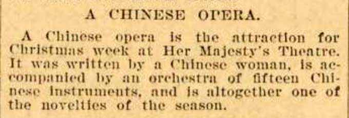 <span style="font-weight: 400;">Coupure de presse jaunie portant le titre « A Chinese Opera » (« Un opéra chinois » en français), annonçant une représentation d’opéra chinois au Her Majesty’s Theatre et précisant qu’il s’agit « sans conteste de l’une des nouveautés de la saison » [traduction].</span>